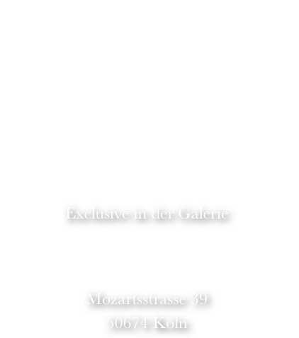 Betty von Tupb



Exclusive in der Galerie
Ray of Art
Mozartsstrasse 39
50674 Köln